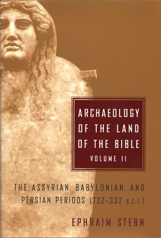 Archaeology of the Land of the Bible, Volume II: The Assyrian, Babylonian, and Persian Periods (732-332 B.C.E.) (Anchor Bible Reference Library)
