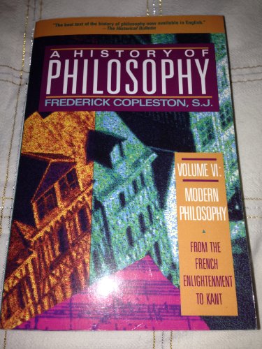 History of Philosophy, Vol. 6: From the French Enlightenment to Kant (Modern Philosophy)