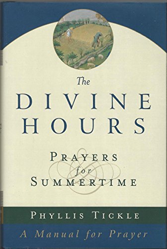 The Divine Hours: Prayers for Summertime--A Manual for Prayer