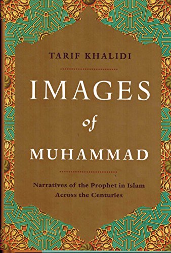 Images of Muhammad: Narratives of the Prophet in Islam Across the Centuries
