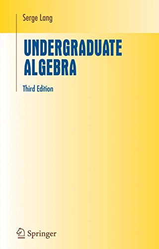 Undergraduate Algebra (Undergraduate Texts in Mathematics)