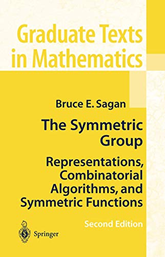 The Symmetric Group: Representations, Combinatorial Algorithms, and Symmetric Functions (Graduate Texts in Mathematics, Vol. 203)