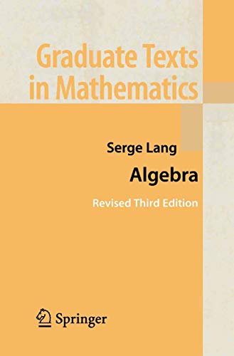 Algebra (Graduate Texts in Mathematics, 211)