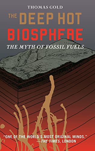 The Deep Hot Biosphere: The Myth of Fossil Fuels