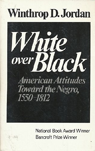 White over Black: American Attitudes Toward the Negro, 1550-1812
