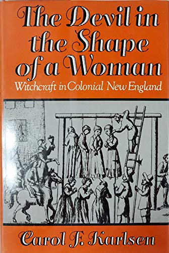 The Devil in the Shape of a Woman: Witchcraft in Colonial New England