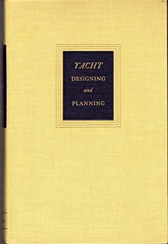 Yacht Designing and Planning: For Yachtsmen, Students, and Amateurs