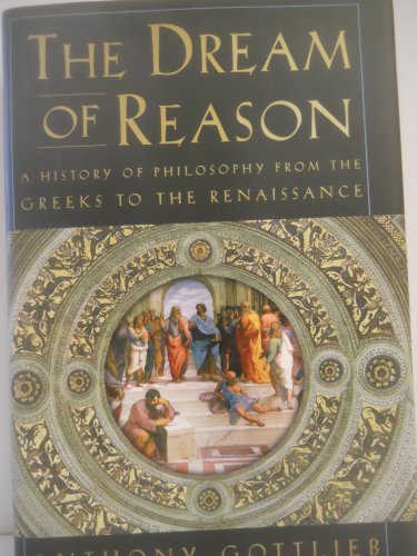 The Dream of Reason: A History of Philosophy from the Greeks to the Renaissance