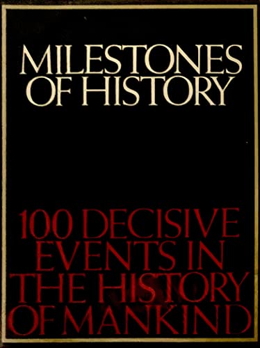Milestones of history;: 100 decisive events in the history of mankind
