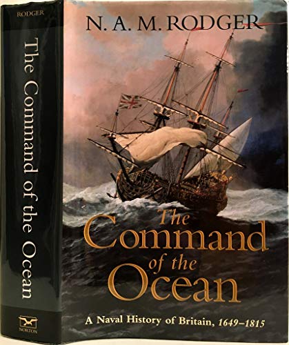 The Command of the Ocean: A Naval History of Britain, 1649­-1815