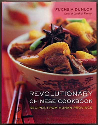 Revolutionary Chinese Cookbook: Recipes from Hunan Province