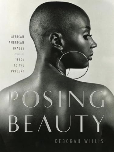 Posing Beauty: African American Images from the 1890s to the Present