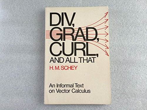 Div, Grad, Curl and All That - An Informal Text on Vector Calculus
