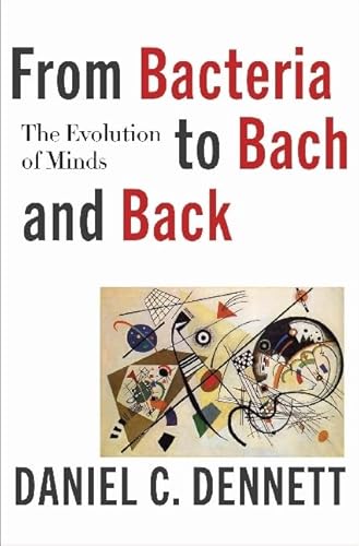Cover of From Bacteria to Bach and Back: The Evolution of Minds by Dennett, Daniel C., hardcover Book