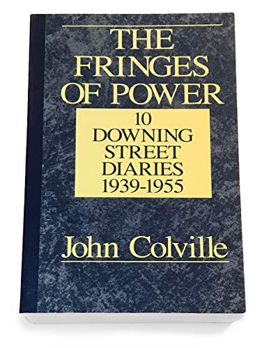 The Fringes of Power: 10 Downing Street Diaries, 1939-1955