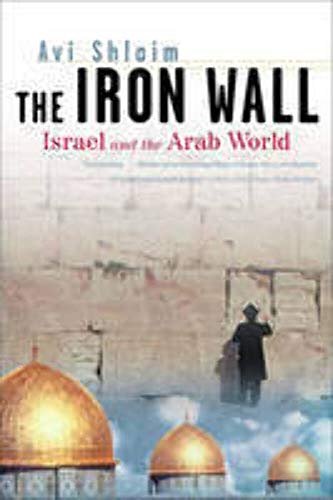 The Iron Wall: Israel and the Arab World (Norton Paperback)