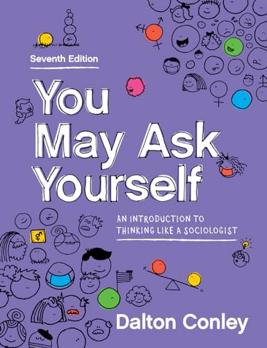 You May Ask Yourself: An Introduction to Thinking Like a Sociologist