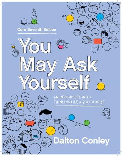 You May Ask Yourself: An Introduction to Thinking Like a Sociologist