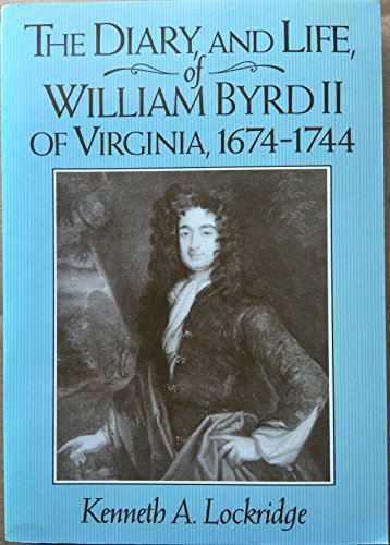 The Diary and Life of William Byrd II of Virginia, 1674-1744