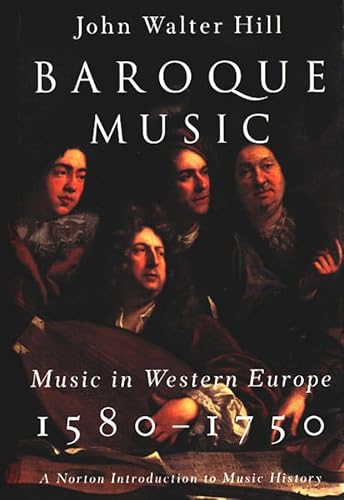 Baroque Music: Music in Western Europe, 1580–1750 (The Norton Introduction to Music History)
