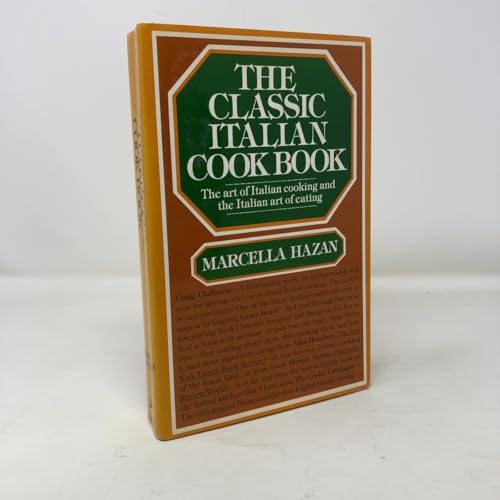 The Classic Italian Cook Book: The Art of Italian Cooking and the Italian Art of Eating