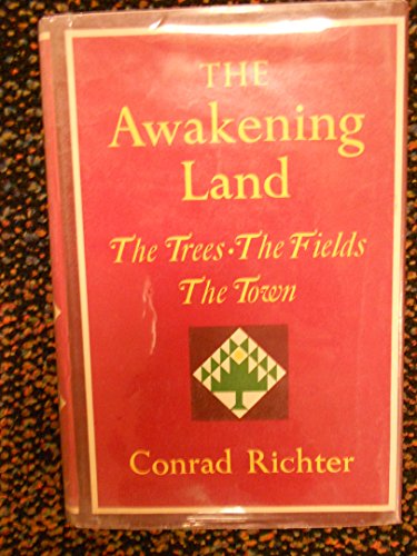 Cover of The Awakening Land: The Trees, The Fields, & The Town by Richter, Conrad, hardcover Book