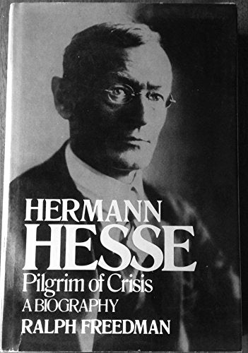 Hermann Hesse: Pilgrim of Crisis, A Biography