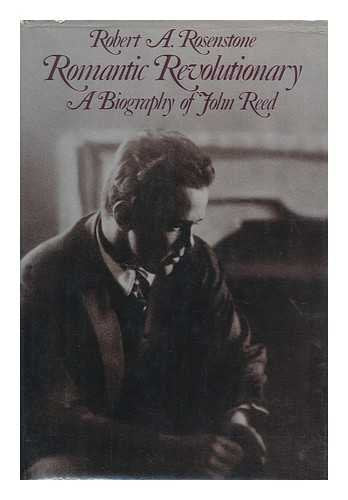 Romantic Revolutionary: A Biography of John Reed