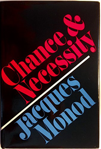 Chance and Necessity: An Essay on the Natural Philosophy of Modern Biology