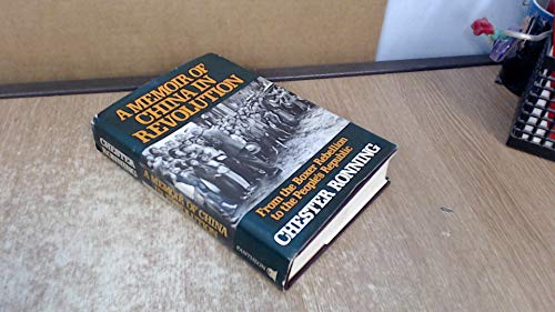 A memoir of China in revolution: from the Boxer Rebellion to the People's Republic