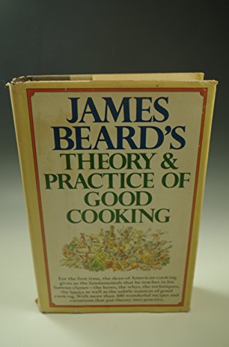 James Beard's Theory & Practice of Good Cooking