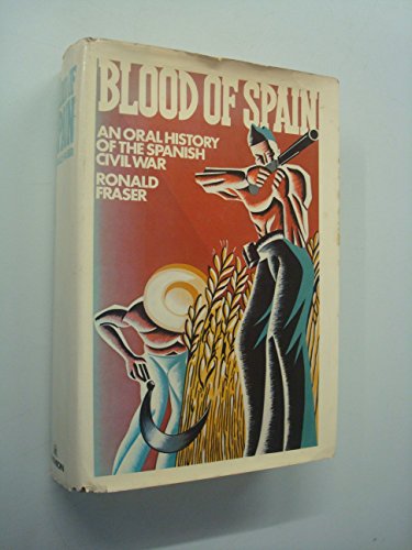Blood of Spain: An Oral History of the Spanish Civil War