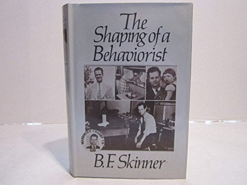 SHAPING OF A BEHAVIORIST (Particulars of My Life, Part 2)