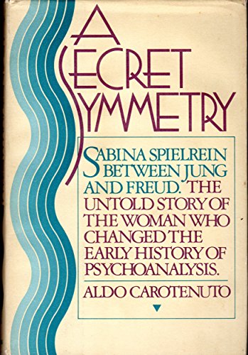 A secret symmetry: Sabina Spielrein between Jung and Freud