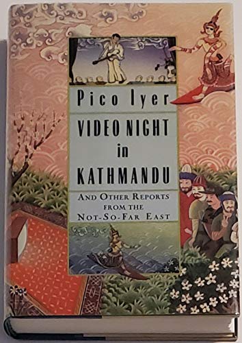 Video Night in Kathmandu: And Other Reports from the Not-so-far East
