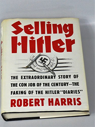 Selling Hitler: The Extraordinary Story of the Con Job of the Century