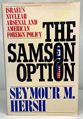 The Samson Option: Israel's Nuclear Arsenal and American Foreign Policy