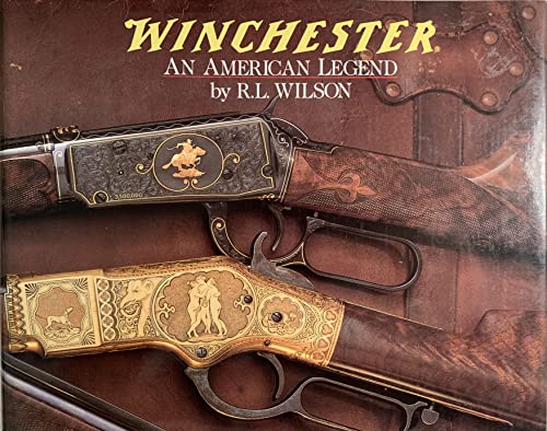 Winchester: An American Legend: The Official History of Winchester Firearms and Ammunition from 1849 to the Present