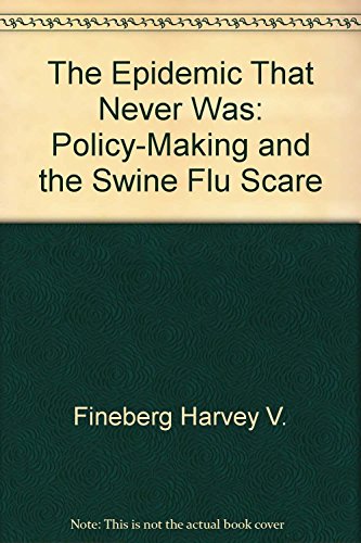 The epidemic that never was: Policy-making and the swine flu scare