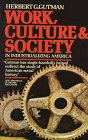 Work, Culture and Society in Industrializing America