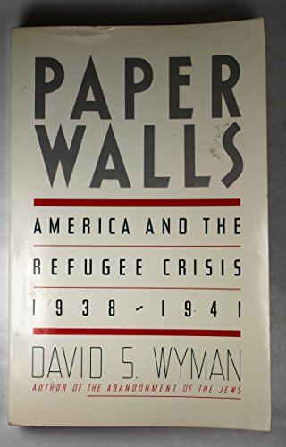 Paper Walls: America and the Refugee Crisis 1938-1941