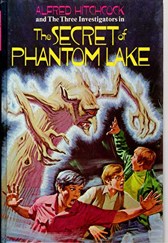 Alfred Hitchcock and the Three Investigators in the Secret of Phantom Lake (Alfred Hitchcock and the Three Investigators, 19)