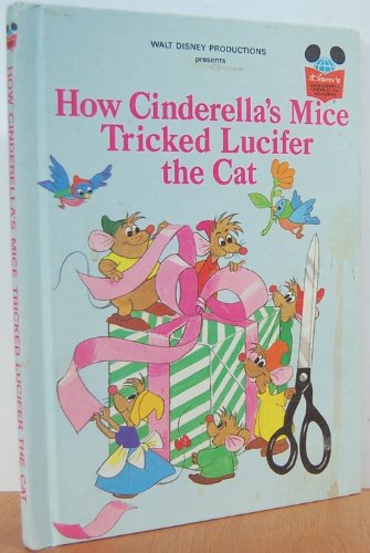 Walt Disney Productions presents How Cinderella's mice tricked Lucifer the cat (Disney's wonderful world of reading)