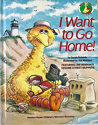 I WANT TO GO HOME! (Sesame Street Start-To-Read Book)
