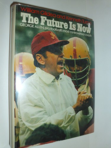 The future is now;: George Allen, pro football's most controversial coach