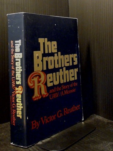The Brothers Reuther and the Story of the UAW: A Memoir