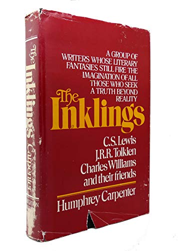 The Inklings: A Group of Writers Whose Literary Fantasies Still Fire the Imagination of All Those Who Seek a Truth Beyond Reality