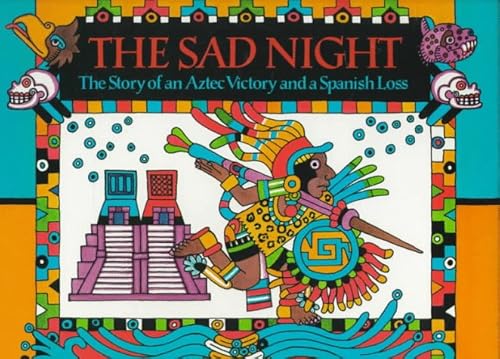 The Sad Night: The Story of an Aztec Victory and a Spanish Loss