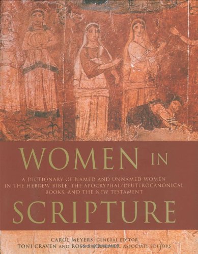 Women in Scripture: A Dictionary of Named and Unnamed Women in the Hebrew Bible, the Apocryphal/Deuterocanonical Books, and the New Testament