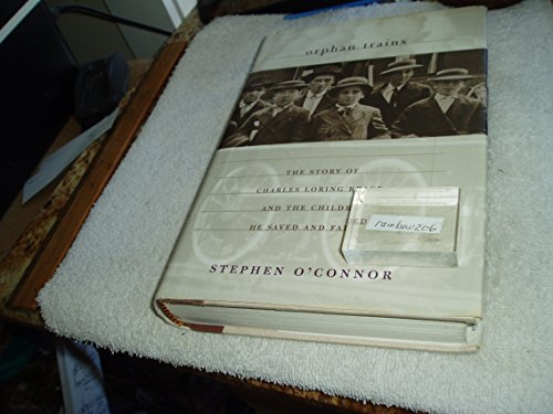 The Orphan Trains: The Story of Charles Loring Brace and the Children He Saved and Failed, 1853-1929